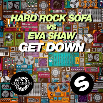 Hard Rock Sofa & Eva Shaw Get Down - DJ Q Remix