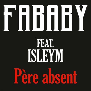 Fababy feat. Isleym Père Absent