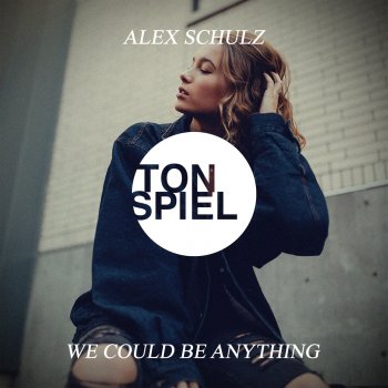 Alex Schulz We Could Be Anything
