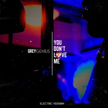 Grey Genius You Don't Love Me (Electric Version)