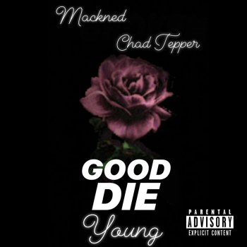 Mackned feat. Chad Tepper Good Die Young (feat. Chad Tepper)