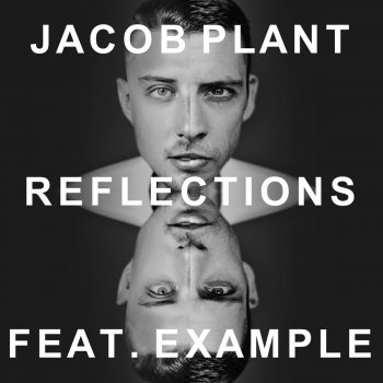 Jacob Plant feat. Example Reflections (Jvst Say Yes Remix)