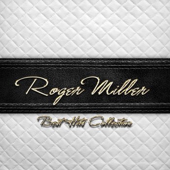 Roger Miller You Can't Do Me This Way (And Get By With It)