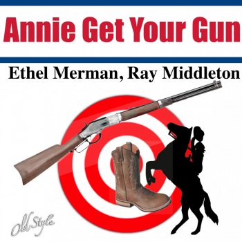 Ethel Merman & Ray Middleton You Can't Get a Man With a Gun