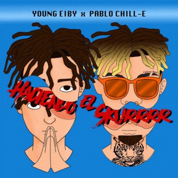 Pablo Chill-E feat. Young Eiby Haciendo el Skurrrr