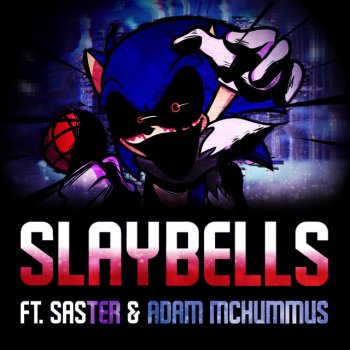 Saster feat. Adam McHummus Friday Night Funkin’ Vs. Sonic.exe: Slaybells