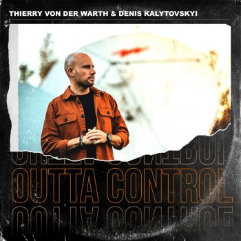 Thierry Von Der Warth feat. Denis Kalytovskyi Outta Control - Extended Mix
