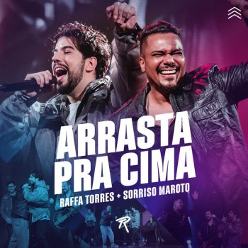 Raffa Torres feat. Sorriso Maroto Arrasta Pra Cima - Ao Vivo