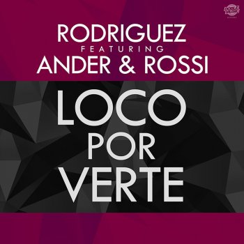 Rodriguez feat. Ander & Rossi Loco por verte (feat. Ander & Rossi) - Radio edit
