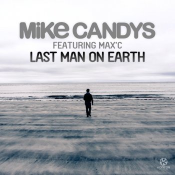 Mike Candys feat. Max C Last Man On Earth (Extended Mix)