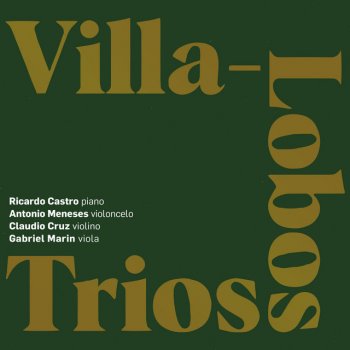 Heitor Villa-Lobos feat. Claudio Cruz, Antonio Meneses & Ricardo Castro Terceiro Trio, Rio 1918: Assai Moderato