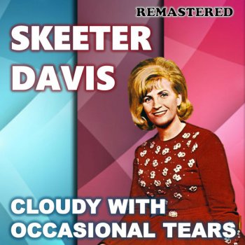 Skeeter Davis Cloudy, with Occasional Tears - Remastered