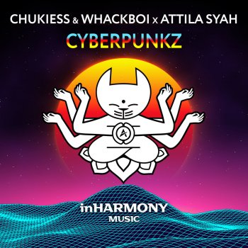Chukiess & Whackboi feat. Attila Syah Cyberpunkz