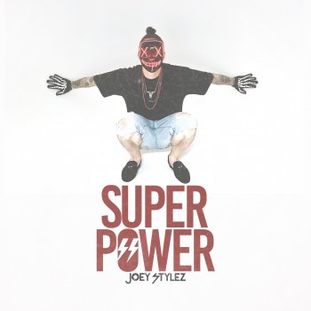 Joey Stylez Super Power