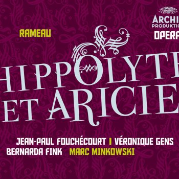 Les musiciens du Louvre feat. Marc Minkowski Hippolyte et Aricie, Prologue: Marche