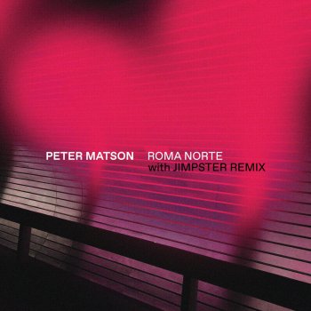 Peter Matson Roma Norte (Jimpster Remix)