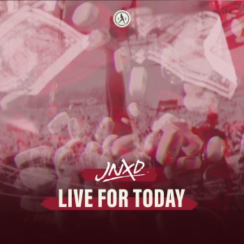 JNXD Live for Today (Extended Mix)