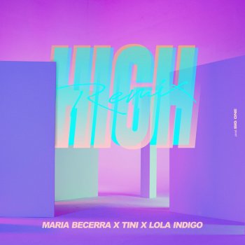 Maria Becerra feat. TINI & Lola Indigo High (Remix)
