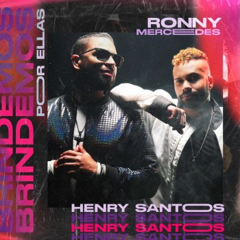 Henry Santos feat. Ronny Mercedes Brindemos por Ellas
