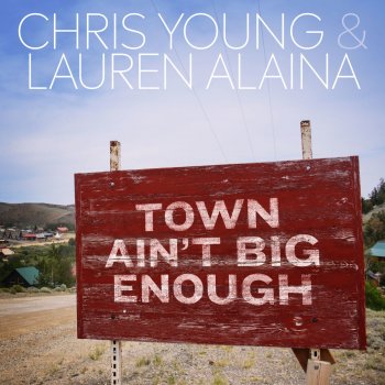 Chris Young feat. Lauren Alaina Town Ain't Big Enough