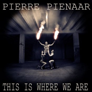 Pierre Pienaar This Is Where We Are (original mix)
