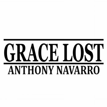 Anthony Navarro Grace Lost