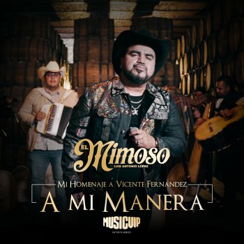 El Mimoso Luis Antonio López A Mi Manera