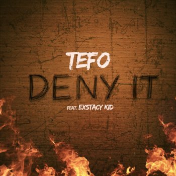 TEFO feat. Exstacy Kid Deny It