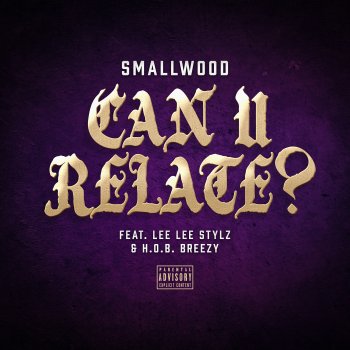 Smallwood Can U Relate? (feat. Lee Lee Stylz & H.O.B. Breezy)