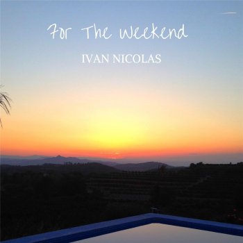 Ivan Nicolas For the Weekend