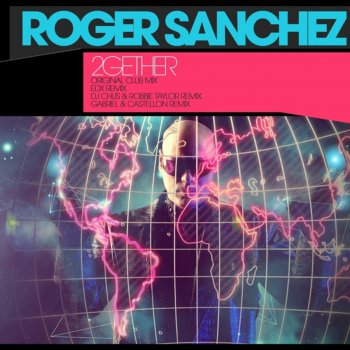 Roger Sanchez 2gether (DJ Chus & Robbie Taylor In Stereo Remix)