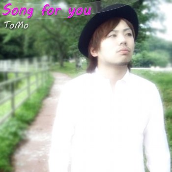 Tomo Song for you