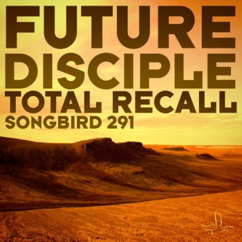 Future Disciple Total Recall (Steve Kaetzel Remix)