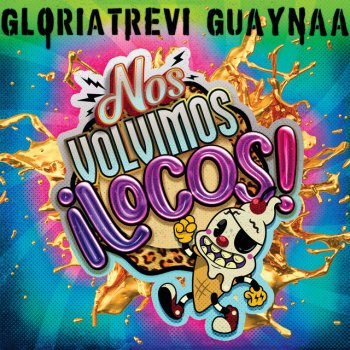 Gloria Trevi feat. Guaynaa Nos Volvimos Locos