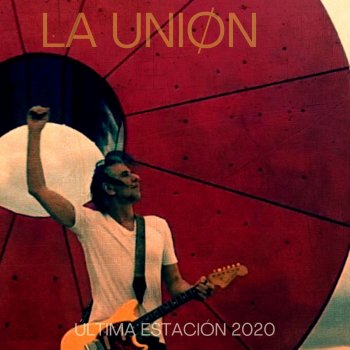 La Unión Última Estación (2020)