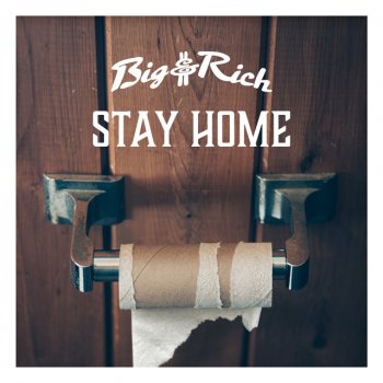 Big & Rich Stay Home