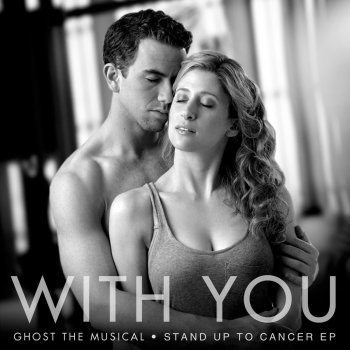 Cast of Ghost - The Musical feat. Caissie Levy With You (Ghost Mix)