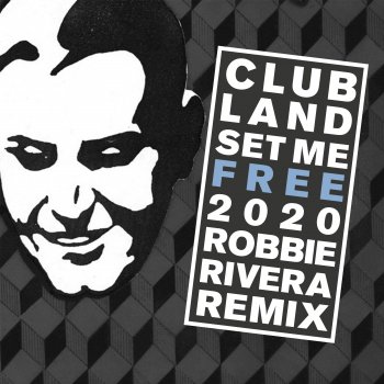 Clubland feat. Robbie Rivera Set Me Free 2020 - Robbie Rivera Dub