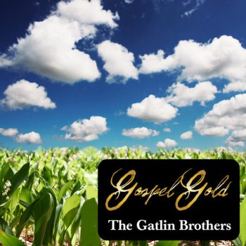 The Gatlin Brothers I'm Happy Now, His Love Can Satisfy