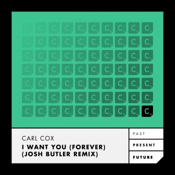 Carl Cox feat. Josh Butler I Want You (Forever) - Josh Butler Remix