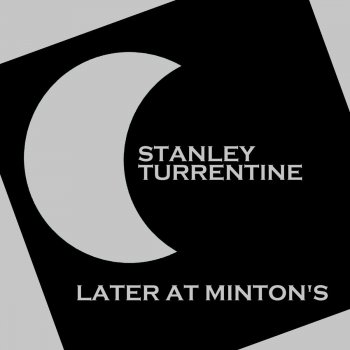 Stanley Turrentine Later at Minton's