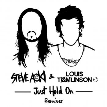 Steve Aoki & Louis Tomlinson Just Hold On (Two Friends Remix)