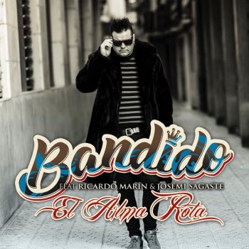 Bandido feat. Ricardo Marín Josemi Sagaste El Alma Rota