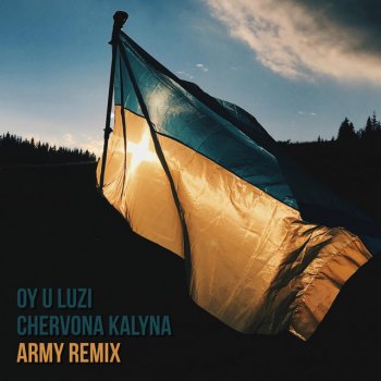 The Kiffness feat. Boombox Oy U Luzi Chervona Kalyna - Army Remix