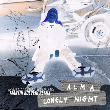 ALMA feat. Martin Solveig Lonely Night - Martin Solveig Remix