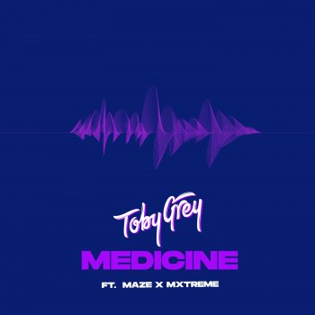 Toby Grey feat. Maze x Mxtreme Medicine - Remix