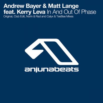 Andrew Bayer feat. Matt Lange & Kerry Leva In And Out Of Phase - Calyx & TeeBee Remix