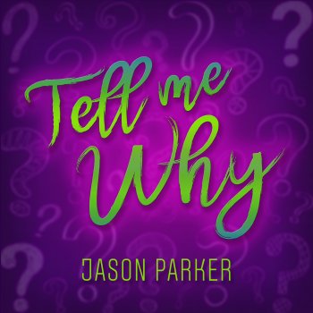 Jason Parker Tell Me Why (Full Vocal Radio Edit)
