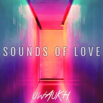 Uwaukh Sounds of Love