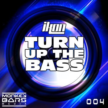 Ikon Turn Up the Bass - Original Mix